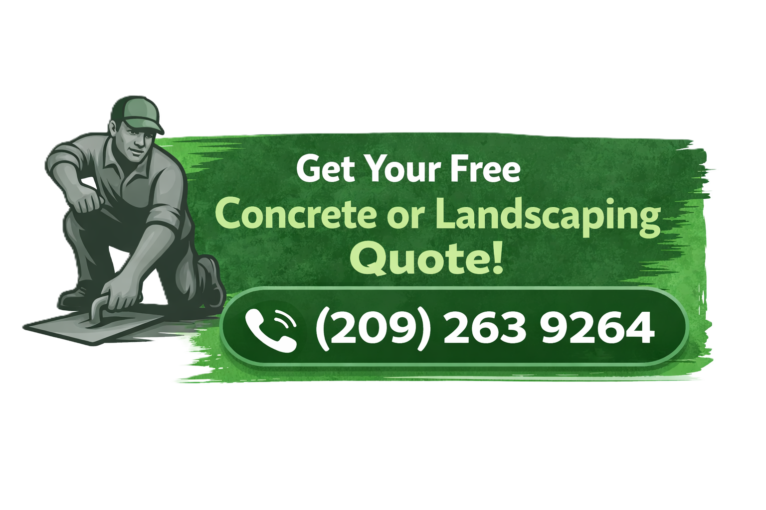 Get Your Free Concrete or Landscaping Quote — call (209) 263-9264